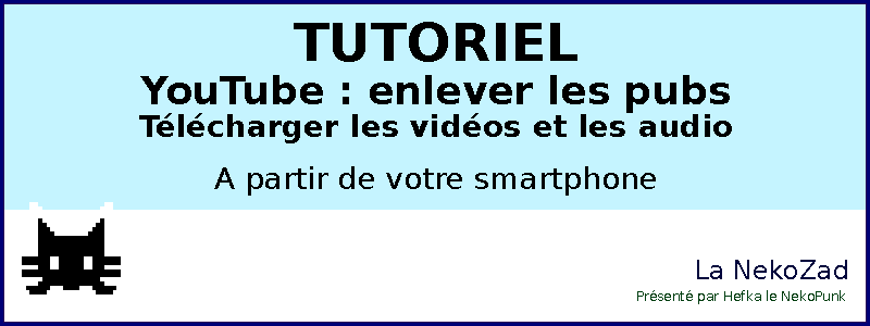 YouTube : enlever les pubs, télécharger les vidéos et les audios, à partir de votre smartphone